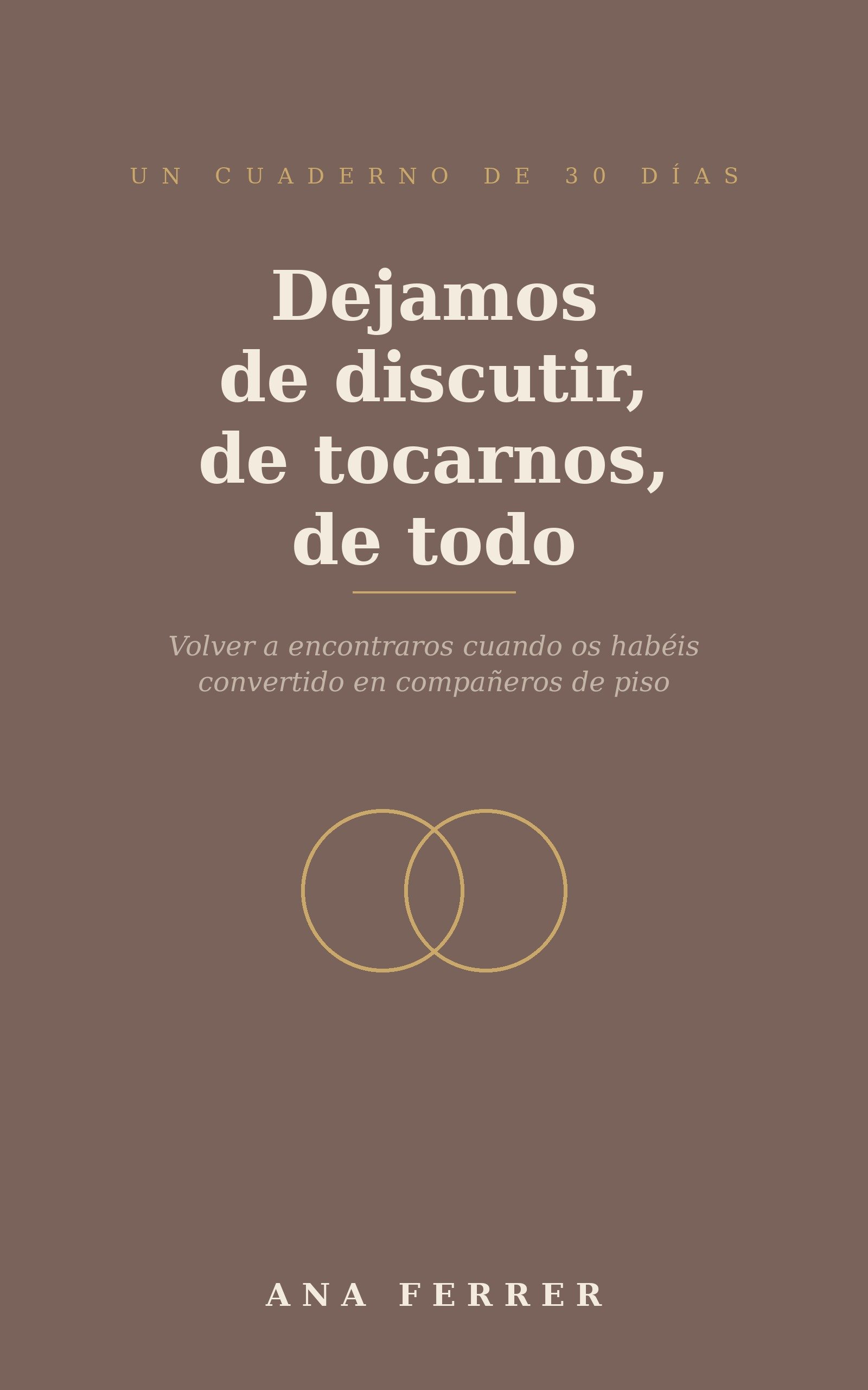 Dejamos de discutir, de tocarnos, de todo